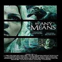 By Any Means (2017) Full Movie