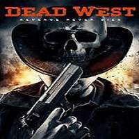 Dead West (2016) Full Movie Watch Online HD Print Download Free