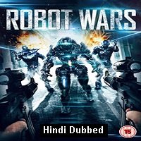 Robot Wars (2016) Hindi Dubbed Full Movie Watch Online HD Print Download Free