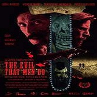 The Evil That Men Do (2015) Full Movie