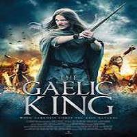 The Gaelic King (2017) Full Movie