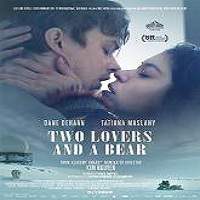 Two Lovers and a Bear (2016) Full Movie