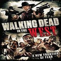 Walking Dead in the West (2016) Full Movie