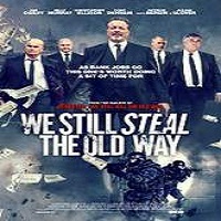 We Still Steal the Old Way (2016) Full Movie
