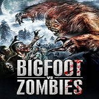Bigfoot Vs. Zombies (2016) Full Movie