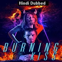 Burning Kiss (2018) Hindi Dubbed Full Movie Watch Online HD Print Download Free