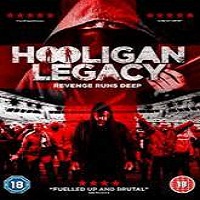 Hooligan Legacy (2016) Full Movie