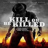 Kill or Be Killed (2015) Full Movie Watch Online HD Print Free Download