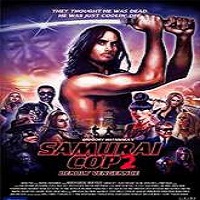 Samurai Cop 2: Deadly Vengeance (2015) Full Movie Watch Online HD Print Download Free