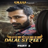 The Bull Of Dal** Street (2020) Hindi Part-3 ULLU Series Watch Online HD Print Download Free