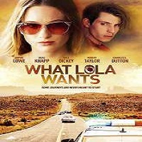 What Lola Wants (2015) Full Movie