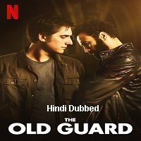 The Old Guard (2020) Hindi Dubbed Full Movie Online Watch DVD Print Download Free