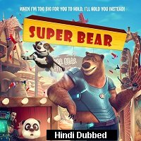 Super Bear (2019) Hindi Dubbed
