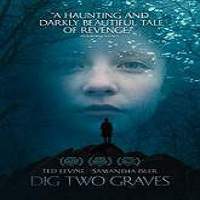Dig Two Graves (2014) Full Movie Online Watch DVD Print Download Free