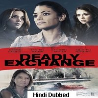 Deadly Exchange (2017) Hindi Dubbed Full Movie Online Watch DVD Print Download Free