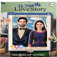 Ek Jhoothi Love Story (2020) Hindi Season 1 Complete Zee5
