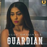Guardian (2020) Hindi ULLU Short Movie