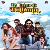 My Friends Dulhania (2017) Hindi Full Movie Online Watch DVD Print Download Free
