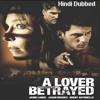 A Lover Betrayed (2017) Hindi Dubbed Full Movie Online Watch DVD Print Download Free