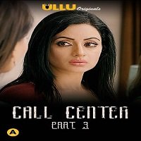 Call Center Part: 3 (2020) ULLU Hindi Season 1 Complete