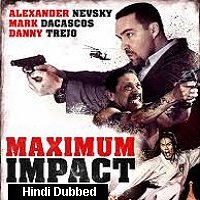 Maximum Impact (2017) Hindi Dubbed Full Movie Online Watch DVD Print Download Free