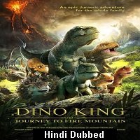 Dino King 3D Journey to Fire Mountain (2019) Hindi Dubbed