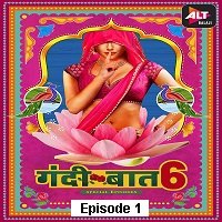 Gandii Baat (2021) Hindi Season 6 Episode 1 ALTBalaji Online Watch DVD Print Download Free