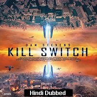 Kill Switch (2017) Hindi Dubbed Full Movie Online Watch DVD Print Download Free
