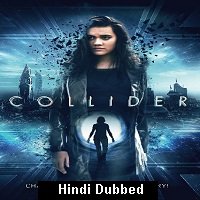 Collider (2018) Hindi Dubbed Full Movie Online Watch DVD Print Download Free