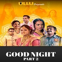 Good Night Part-2 (2021) Hindi Season 1 ULLU
