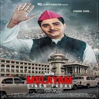 Main Mulayam Singh Yadav (2021) Hindi Full Movie Online Watch DVD Print Download Free