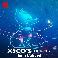 Xicos Journey (2020) Hindi Dubbed
