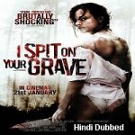 I Spit On Your Grave (2010) Hindi Dubbed