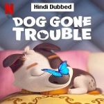 Dog Gone Trouble (2021) Hindi Dubbed Full Movie Online Watch DVD Print Download Free
