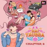 Hai Taubba (2021) Hindi Season 2 ALTBalaji