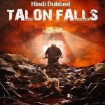 Talon Falls (2017) Hindi Dubbed