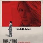 Trial by Fire (2018) Hindi Dubbed Full Movie Online Watch DVD Print Download Free