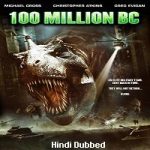 100 Million BC (2008) Hindi Dubbed