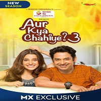 Aur Kya Chahiye (2021) Hindi Season 3 Complete