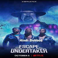 Escape The Undertaker (2021) Hindi Dubbed Full Movie Online Watch DVD Print Download Free