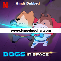 Dogs in Space (2021) Hindi Dubbed Season 1 Complete Online Watch DVD Print Download Free