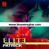 Elite Short Stories: Patrick (2021) Hindi Dubbed Season 1 Complete