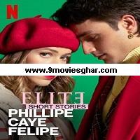 Elite Short Stories: Phillipe Caye Felipe (2021) Hindi Dubbed Season 1 Complete