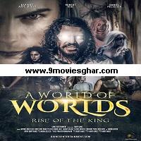 A World of Worlds Rise of the King (2022) English Full Movie Online Watch DVD Print Download Free