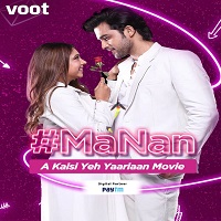 MaNan A Kaisi Yeh Yaariyan Movie (2022) Hindi