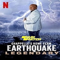 Chappelle’s Home Team – Earthquake: Legendary (2022) Unofficial Hindi Dubbed Full Movie Online Watch DVD Print Download Free