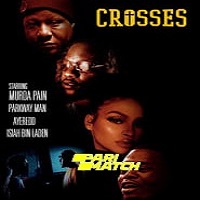 Crosses (2021) Unofficial Hindi Dubbed Full Movie Online Watch DVD Print Download Free