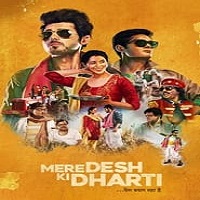 Mere Desh Ki Dharti (2022) Hindi Full Movie Online Watch DVD Print Download Free