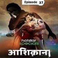 Aashiqana (2022 EP 37) Hindi Season 1 Online Watch DVD Print Download Free