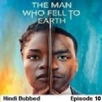 The Man Who Fell to Earth (2022 EP 10) Hindi Dubbed Season 1